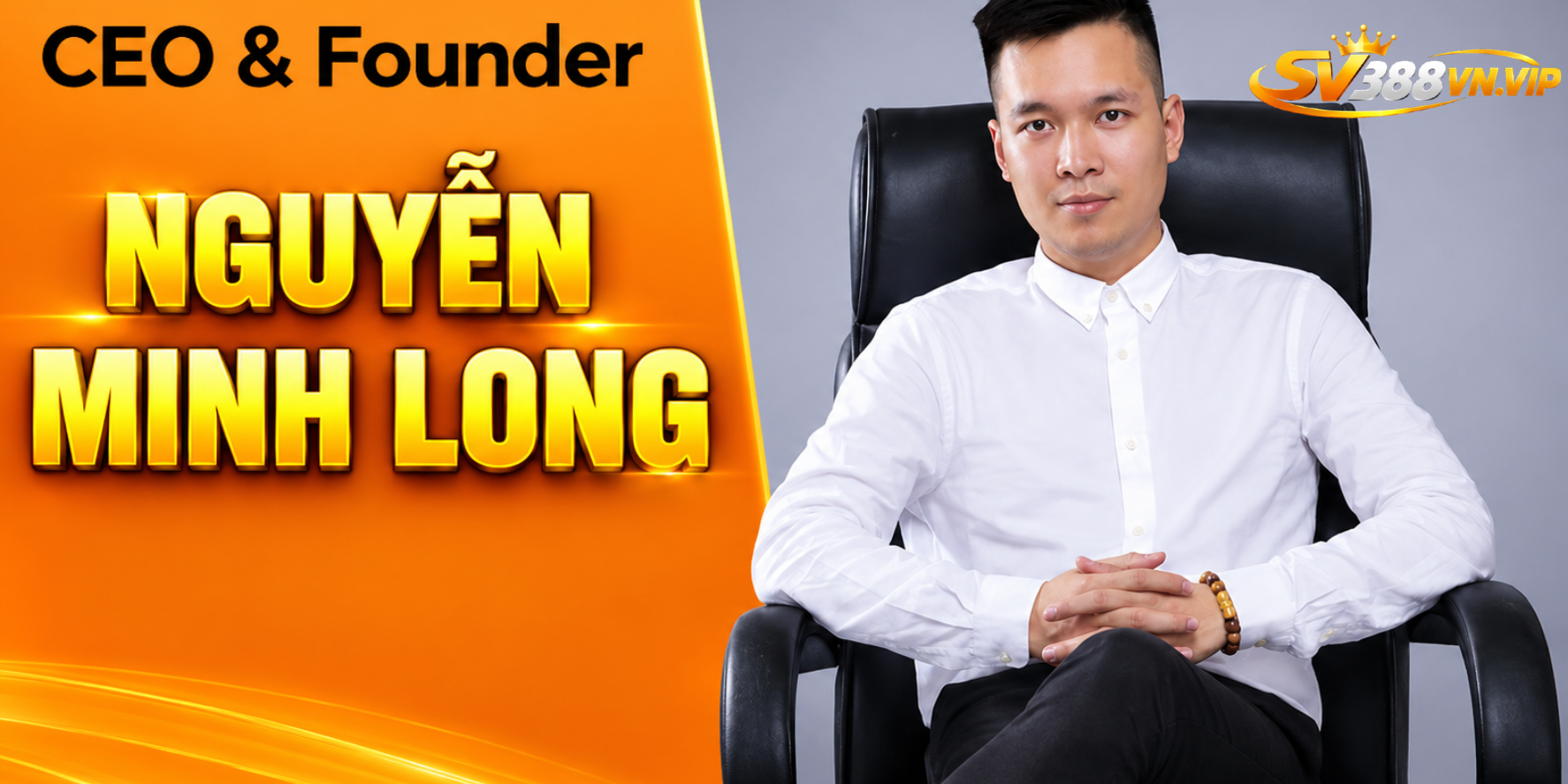 Giới thiệu tiểu sử CEO Nguyễn Minh Long phát triển nên SV388. Giới thiệu tiểu sử CEO Nguyễn Minh Long phát triển nên SV388.