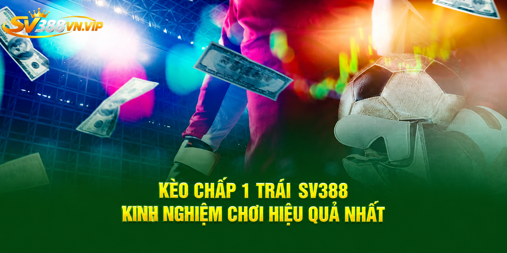 Kèo chấp một trái có lối chơi khác nhau Kèo chấp một trái có lối chơi khác nhau