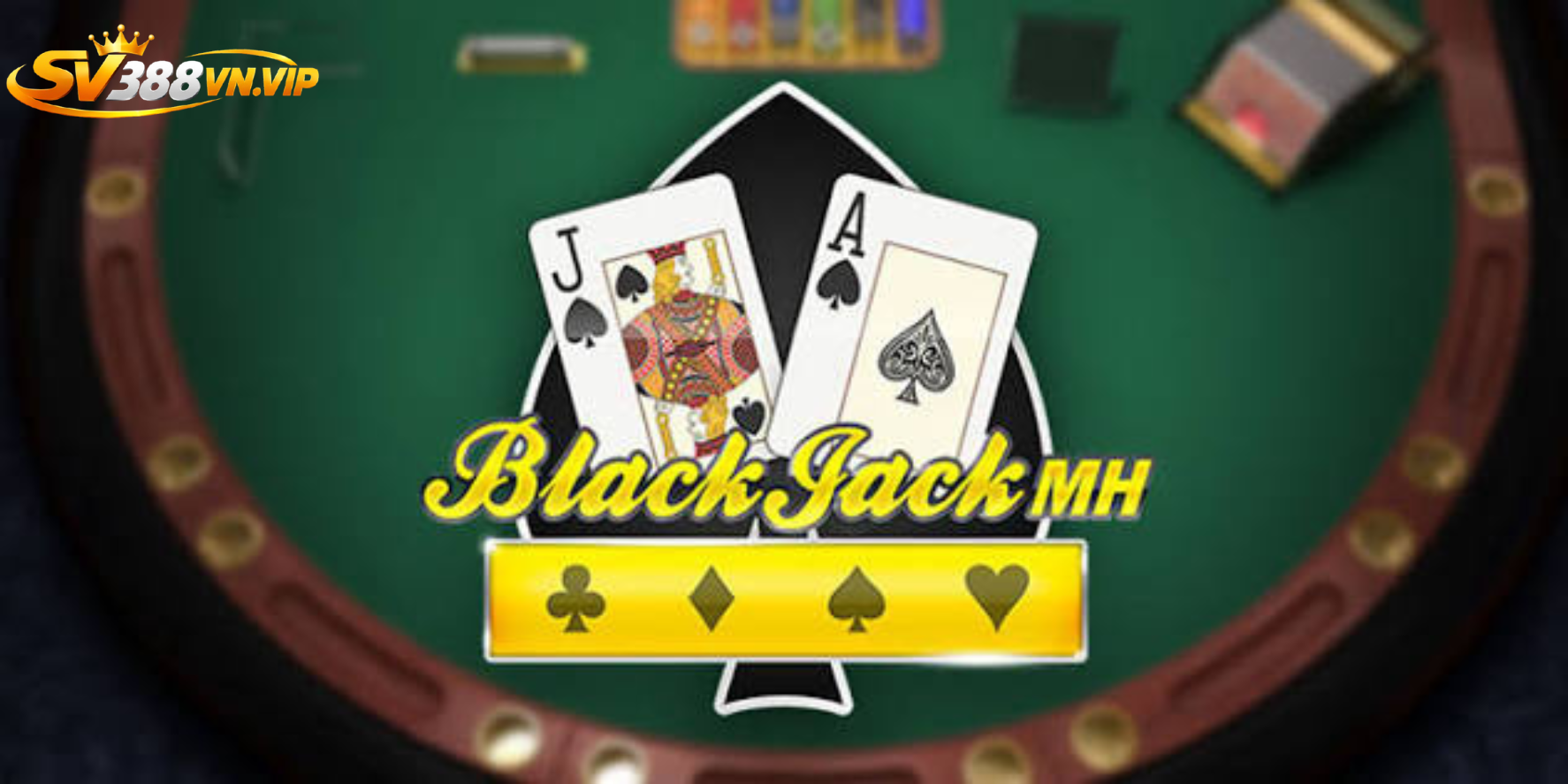 Luật chơi Blackjack chi tiết cho tân thủ SV388 Luật chơi Blackjack chi tiết cho tân thủ SV388